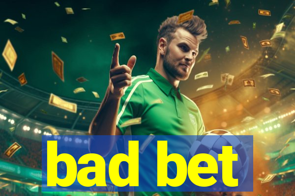 bad bet